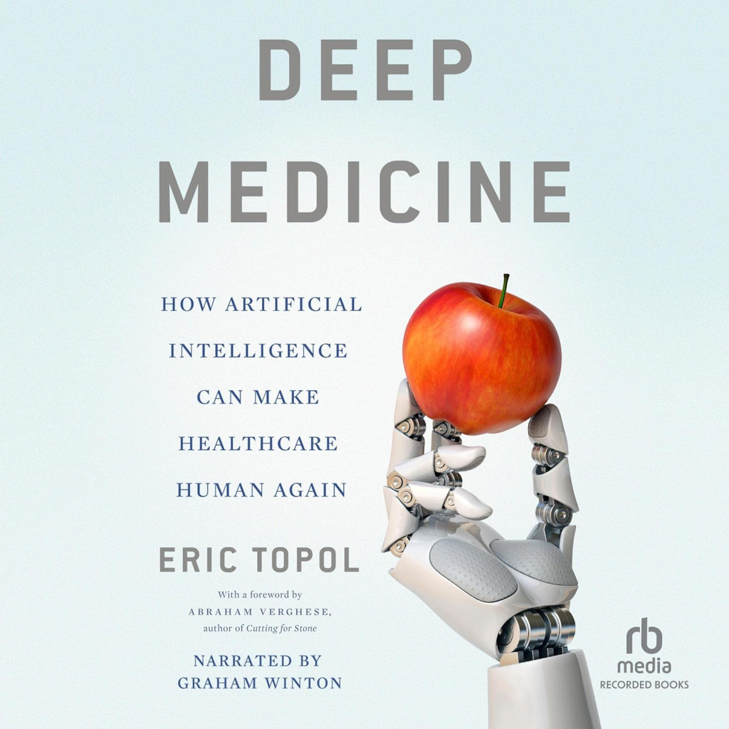 Book cover of the book: Deep Medicine: How Artificial Intelligence Can Make Healthcare Human Again with a picture of an artificial hand holding an apple
