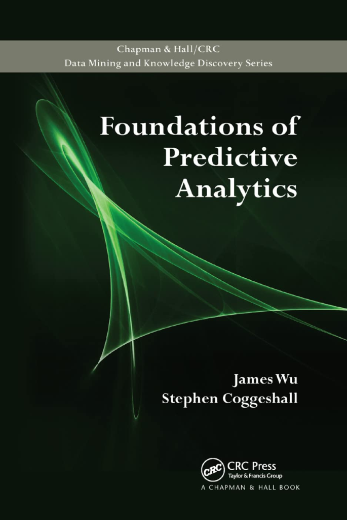book cover of the book Foundations of Predictive Analytics
by James Wu (Author), Stephen Coggeshall (Author)